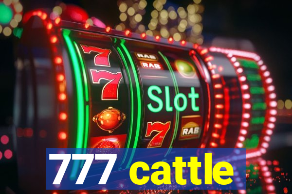 777 cattle